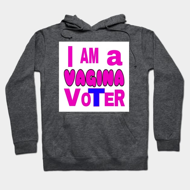 I AM A VAGINA VoTeR - White - Back Hoodie by SubversiveWare